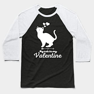 My cat is My Valentine, Valentine's Day Baseball T-Shirt